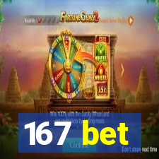 167 bet